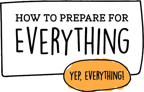 How to Prepare for Everything